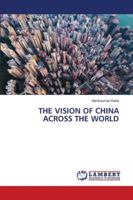 THE VISION OF CHINA ACROSS THE WORLD 6202798637 Book Cover