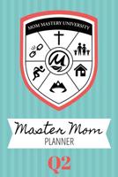 Master Mom Planner, Q2 1720363242 Book Cover