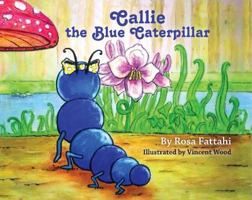 Callie the Blue Caterpillar 0692274456 Book Cover