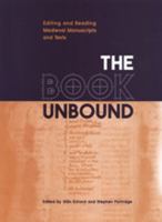 The Book Unbound: Editing and Reading Medieval Manuscripts and Texts (Studies in Book and Print Culture) 1442623705 Book Cover