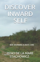 Discover Inward Self: New Beginning Always Come 1720126925 Book Cover