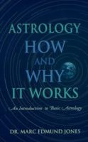 Astrology, How & Why It Works: An Introduction to Basic Astrology 0943358388 Book Cover