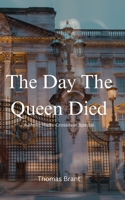 The Day The Queen Died (The Manic Radio Universe) 1068310650 Book Cover