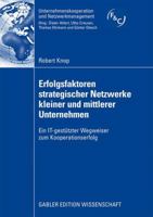 Erfolgsfaktoren Strategischer Netzwerke Kleiner Und Mittlerer Unternehmen: Ein It-Gestutzter Wegweiser Zum Kooperationserfolg 383491505X Book Cover