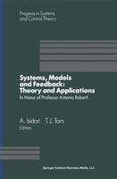 Systems, Models and Feedback: Theory and Applications : Proceedings of a U.S.-Italy Workshop in honor of Professor Antonio Ruberti, Capri, 15-17, June 1992 1475722060 Book Cover