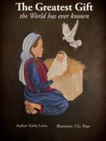 The Greatest Gift The World Has Ever Known 0578612747 Book Cover