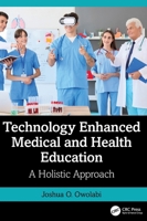 Technology Enhanced Medical and Health Education: A Holistic Approach 1032846844 Book Cover