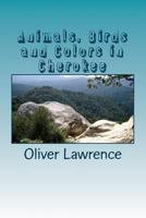 Animals, Birds and Colors in Cherokee: A Starter Language Word List 1494829606 Book Cover