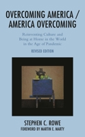 Overcoming America / America Overcoming: Reinventing Culture and Being at Home in the World in the Age of Pandemic 1793653356 Book Cover