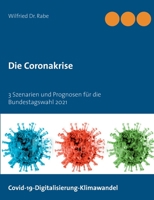 Die Coronakrise: 3 Szenarien und Prognosen für die Bundestagswahl 2021 3752644087 Book Cover