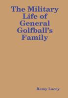 The Military Life of General Golfball's Family 1312003472 Book Cover