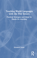 Teaching World Languages with the Five Senses: Practical Strategies and Ideas for Hands-On Learning 103227588X Book Cover
