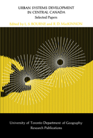 Urban Systems Development in Central Canada: Selected Papers (University of Toronto Department of Geography Research Publications, No. 9) 0802032931 Book Cover