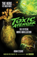 The Toxic Avenger - The Official Movie Novelization 1803360321 Book Cover