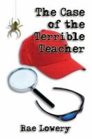 The Case of the Terrible Teacher 1413728030 Book Cover