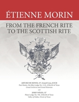 Étienne Morin: From the French Rite to the Scottish Rite 1637236808 Book Cover