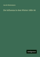 Die Influenza in dem Winter 1889-90 3563405646 Book Cover