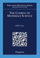 The Coming of Materials Science 0080426794 Book Cover