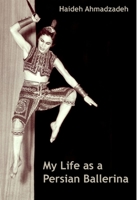 My Life as A Persian Ballerina 1716892449 Book Cover