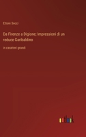 Da Firenze a Digione; Impressioni di un reduce Garibaldino: in caratteri grandi 3368362674 Book Cover
