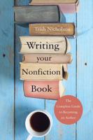Writing Your Nonfiction Book: The Complete Guide to Becoming an Author 1784620661 Book Cover