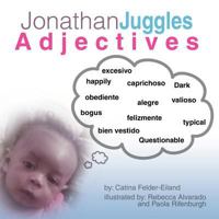 Jonathan Juggles Adjectives: ABC'S 1477273166 Book Cover