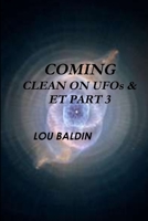COMING CLEAN ON UFOs & ET PART 3 1105510344 Book Cover