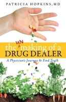 The Unmaking of a Drug Dealer: A physician's personal journey to become a healer 1098354273 Book Cover