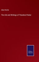 The Life and Writings of Theodore Parker 3375039255 Book Cover