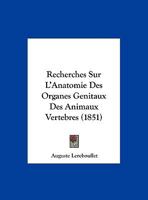 Recherches Sur L'anatomie Des Organes Génitaux Des Animaux Vertébrés... 1160241872 Book Cover