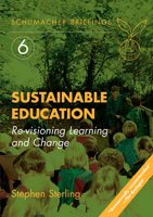 Sustainable Education: Re-Visioning Learning and Change (Schumacher Briefing, No. 6) 1870098994 Book Cover