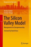 The Silicon Valley Management Model: New Paradigms for Entrepreneurs and Innovators 3319249193 Book Cover