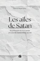 Les ailes de Satan: Ma philosophie de vie si jamais une seconde chance m’était donnée (French Edition) 2754776583 Book Cover