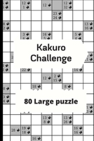Kakuro Challenge Large puzzles: One Puzzle Per Page Puzzle Book For Adults (Puzzles & Games for Adults)Cross Sums or Cross Addition Puzzles include So B084B2Z3XQ Book Cover