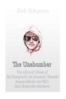 The Unabomber: The Life and Crimes of Ted Kaczynski, the Domestic Terrorist Responsible for the FBI’s Most Expensive Manhunt 1533089574 Book Cover