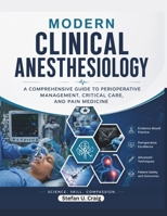 Modern Clinical Anesthesiology: A Comprehensive Guide to Perioperative Management, Critical Care, and Pain Medicine B0H1FY7B15 Book Cover