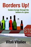 Borders Up!: Eastern Europe Through the Bottom of a Glass 0684851806 Book Cover