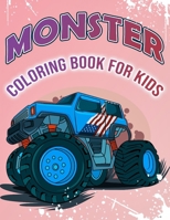 Monster Coloring Book For Kids: Monster Trucks Designs For Kids Ages B08WNZQXRP Book Cover