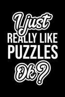 I Just Really Like Puzzles Ok?: Christmas Gift for Puzzles lover Funny Puzzles Journal Nice 2019 Christmas Present for Puzzles 6x9inch 120 pages 1702478343 Book Cover