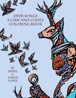 Deer Songs: A Chicano Codex Coloring Book 1497517125 Book Cover