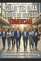 Como Ter uma Equipe de Sucesso Comercial: Comercial (Portuguese Edition) B0GYHK39VY Book Cover