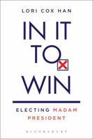 In It to Win: Electing Madam President 1628923261 Book Cover