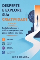 Desperte e Explore sua Criatividade: Inteligência humana e artificial: uma parceria para pensar melhor e criar mais (Portuguese Edition) B0H9KPS1TX Book Cover