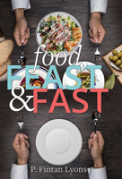 Food, Feast and Fast : The Christian Era from Ancient World to Enviromental Crisis 178218371X Book Cover