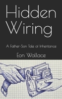 Hidden Wiring: A Father–Son Tale of Inheritance B0GBX56PB8 Book Cover