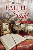 Walk by Faith, Not by Sight 1545623996 Book Cover