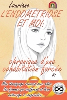 L'ENDOMÉTRIOSE ET MOI: chronique d'une cohabitation forcée #1 (Édition en niveaux de gris) - Mon témoignage romancé pour aider les femmes qui ... entourage à comprendre... (French Edition) B0FCY8YBCQ Book Cover