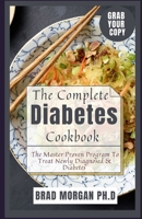The Complete Diabetes Cookbook: The Master Proven Program To Treat Newly Diagnosed & Diabetes null Book Cover