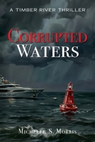 Corrupted Waters (Timber River Thriller Series) 1972010107 Book Cover