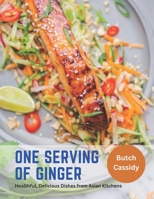 One Serving Of Ginger: Healthful, Delicious Dishes from Asian Kitchens B0C1DL78RD Book Cover